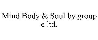 MIND BODY & SOUL BY GROUP E LTD.