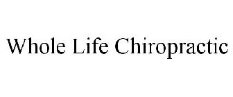 WHOLE LIFE CHIROPRACTIC