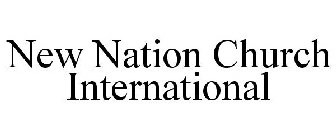 NEW NATION CHURCH INTERNATIONAL