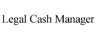 LEGAL CASH MANAGER