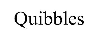 QUIBBLES