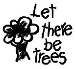 LET THERE BE TREES