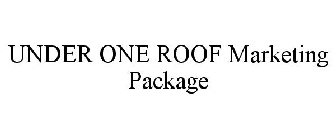 UNDER ONE ROOF MARKETING PACKAGE