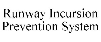RUNWAY INCURSION PREVENTION SYSTEM