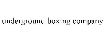 UNDERGROUND BOXING COMPANY