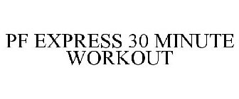 PF EXPRESS 30 MINUTE WORKOUT