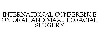 INTERNATIONAL CONFERENCE ON ORAL AND MAXILLOFACIAL SURGERY