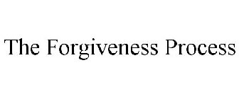 THE FORGIVENESS PROCESS