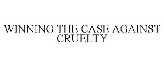 WINNING THE CASE AGAINST CRUELTY