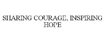 SHARING COURAGE, INSPIRING HOPE