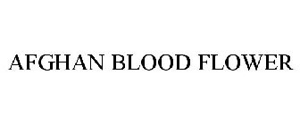 AFGHAN BLOOD FLOWER