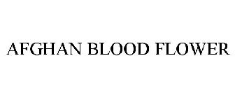 AFGHAN BLOOD FLOWER