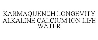 KARMAQUENCH LONGEVITY ALKALINE CALCIUM ION LIFE WATER