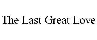 THE LAST GREAT LOVE