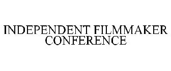 INDEPENDENT FILMMAKER CONFERENCE