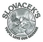 SLOVACEK'S YOU'LL LOVE OUR SAUSAGE