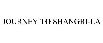 JOURNEY TO SHANGRI-LA