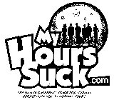 MY HOURS SUCK.COM THE ONLINE GATHERING PLACE FOR NORMAL PEOPLE WITH NOT SO NORMAL HOURS