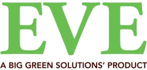 EVE A BIG GREEN SOLUTIONS' PRODUCT
