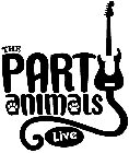 THE PARTY  ANIMALS LIVE