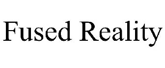 FUSED REALITY
