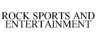 ROCK SPORTS AND ENTERTAINMENT