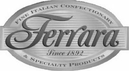 FERRARA SINCE 1892 FINE ITALIAN CONFECTIONARY & SPECIALTY PRODUCTS