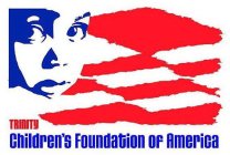 TRINITY CHILDREN'S FOUNDATION OF AMERICA