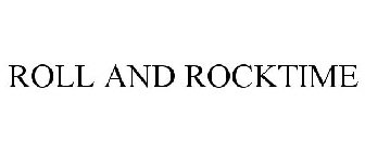 ROLL AND ROCKTIME
