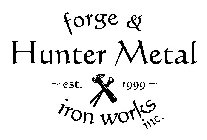 HUNTER METAL FORGE & IRON WORKS, INC.~ EST. 1999 ~