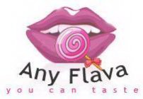 ANY FLAVA YOU CAN TASTE