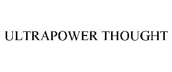 ULTRAPOWER THOUGHT