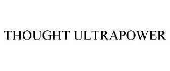 THOUGHT ULTRAPOWER
