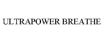 ULTRAPOWER BREATHE