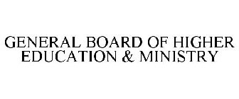 GENERAL BOARD OF HIGHER EDUCATION & MINISTRY