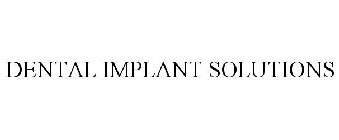 DENTAL IMPLANT SOLUTIONS