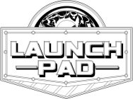 LAUNCH PAD