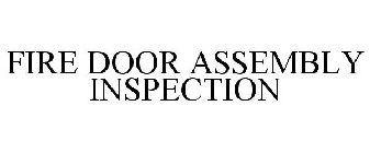 FIRE DOOR ASSEMBLY INSPECTION