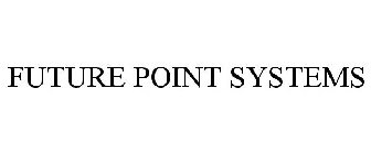 FUTURE POINT SYSTEMS