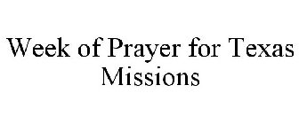 WEEK OF PRAYER FOR TEXAS MISSIONS