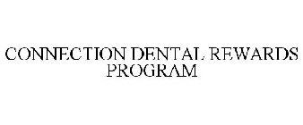 CONNECTION DENTAL REWARDS PROGRAM