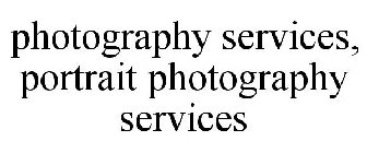 PHOTOGRAPHY SERVICES, PORTRAIT PHOTOGRAPHY SERVICES