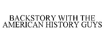 BACKSTORY WITH THE AMERICAN HISTORY GUYS