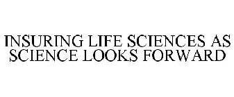 INSURING LIFE SCIENCES AS SCIENCE LOOKS FORWARD