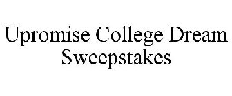 UPROMISE COLLEGE DREAM SWEEPSTAKES