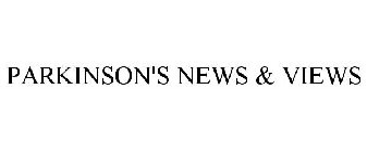PARKINSON'S NEWS & VIEWS