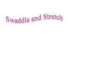 SWADDLE AND STRETCH