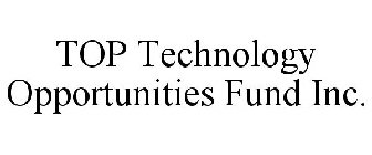 TOP TECHNOLOGY OPPORTUNITIES FUND INC.