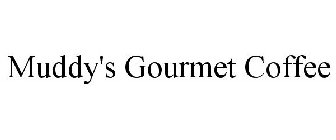 MUDDY'S GOURMET COFFEE
