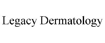 LEGACY DERMATOLOGY